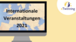 Internationale Veranstaltungen 2021
